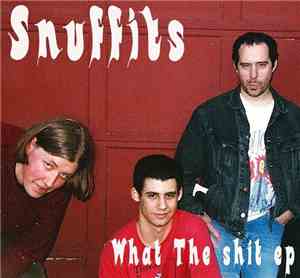 Snuffits - What The Shit
