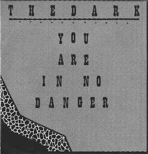 The Dark  - You Are In No Danger