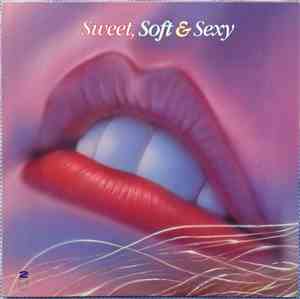 Various - Sweet, Soft & Sexy