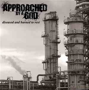 Approached By A God - Diseased And Burned To Rest