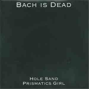Bach Is Dead - Hole Sand