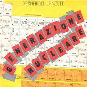 Bernardo Lanzetti - Generazione Nucleare