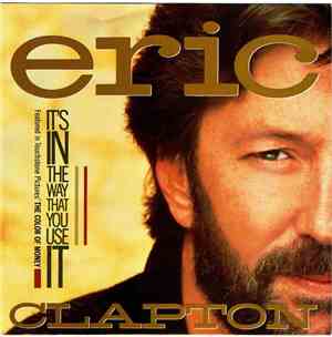Eric Clapton - It's In The Way That You Use It