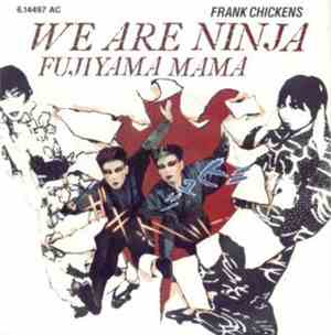 Frank Chickens - We Are Ninja / Fujiama Mama
