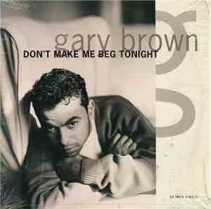 Gary Brown - Don't Make Me Beg Tonight