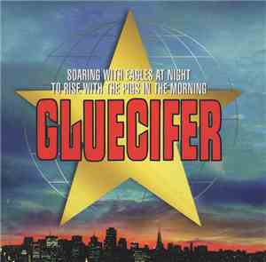 Gluecifer - Soaring With Eagles At Night To Rise With The Pigs In The Morni ...