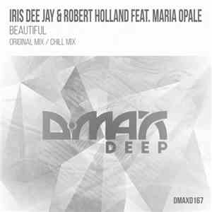 Iris Dee Jay & Robert Holland Feat. Maria Opale - Beautiful