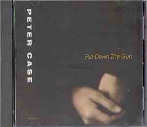 Peter Case - Put Down The Gun