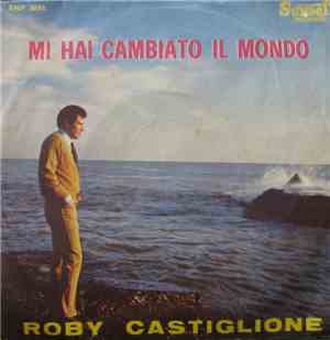 Roby Castiglione - Mi Hai Cambiato Il Mondo / Vorrei Seguire Il Giorno