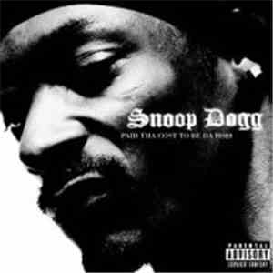 Snoop Dogg - Paid Tha Cost To Be Da Bo$$