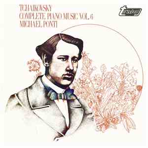 Tchaikovsky, Michael Ponti - Complete Piano Music Vol. 6