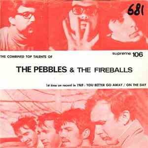 The Pebbles Accompanied By The Fireballs - You Better Go Away
