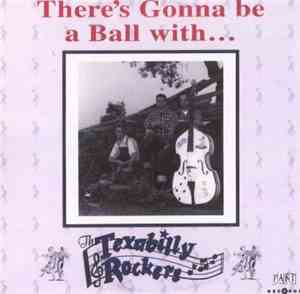 The Texabilly Rockers - There's Gonna Be A Ball With...