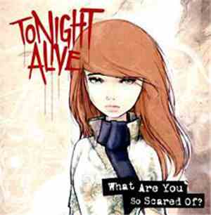Tonight Alive - What Are You So Scared Of?