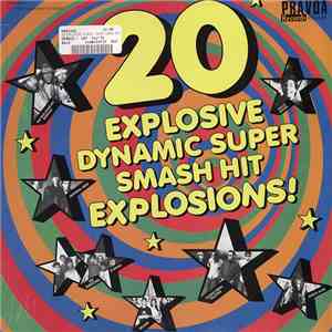 Various - 20 Explosive Dynamic Super Smash Hit Explosions!