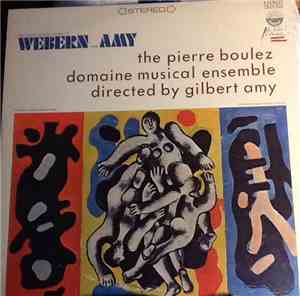 Webern / Amy - The Pierre Boulez Domaine Musical Ensemble Directed By Amy - ...