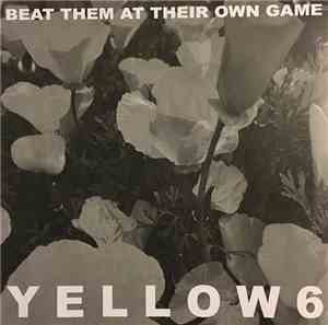 Yellow6 - Beat Them At Their Own Game