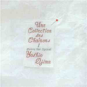 Yoshio Ojima - Une Collection Des Chainons I: Music For Spiral