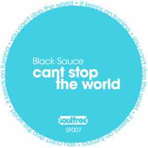 Black Sauce - Can't Stop The World