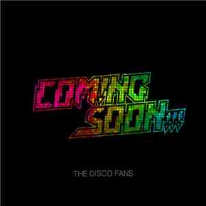 Coming Soon  - The Disco Fans