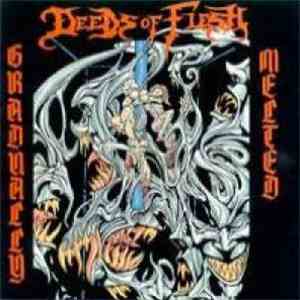 Deeds Of Flesh - Gradually Melted