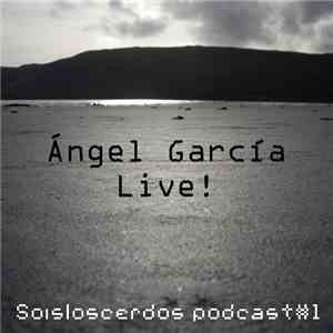 José Ángel García - Soisloscerdos Podcast#1 Angel Garcia Live!