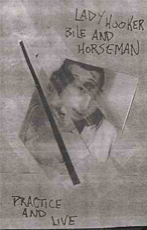 Lady Hooker / Bile And Horseman - Practice And Live