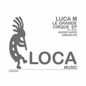 Luca M - Le Grande Cirque EP