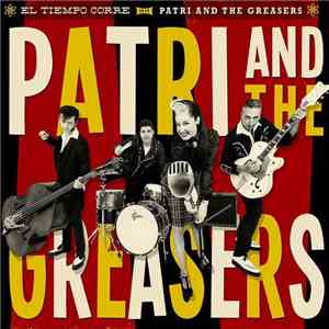 Patri and The Greasers - El Tiempo Corre