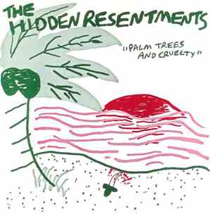 The Hidden Resentments - Palm Trees And Cruelty