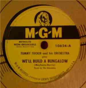 Tommy Tucker And His Orchestra - We'll Build A Bungalow / Out Of A Clear Bl ...