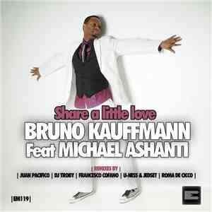 Bruno Kauffmann featuring Michael Ashanti - Share A Little Love