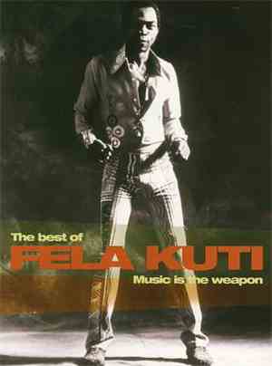 Fela Kuti - Music Is The Weapon: The Best Of Fela Kuti