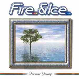 Fire & Ice - Forever Young