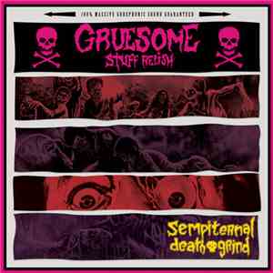 Gruesome Stuff Relish - Sempiternal Death Grind