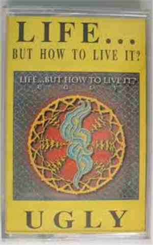 Life... But How To Live It? - Ugly