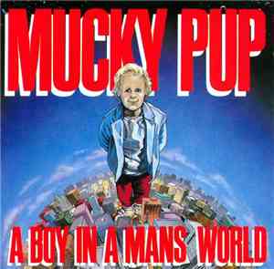 Mucky Pup - A Boy In A Man's World