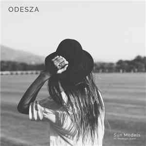 ODESZA Ft. Madelyn Grant - Sun Models
