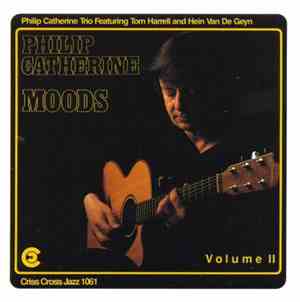 Philip Catherine Trio Featuring Tom Harrell And Hein Van De Geyn - Moods Vo ...