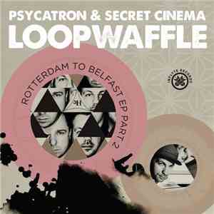 Psycatron & Secret Cinema - Loopwaffle
