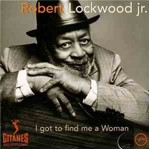 Robert Lockwood Jr. - I Got To Find Me A Woman