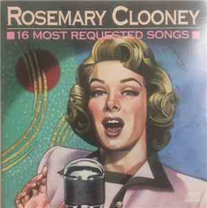 Rosemary Clooney - 16 Most Requested Songs
