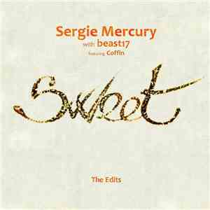 Sergie Mercury With beast17 Featuring Coffin  - Sweet. The Edits
