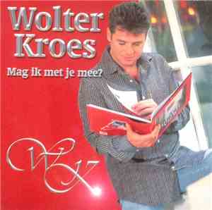 Wolter Kroes - Mag ik met je mee?