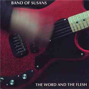 Band Of Susans - The Word And The Flesh