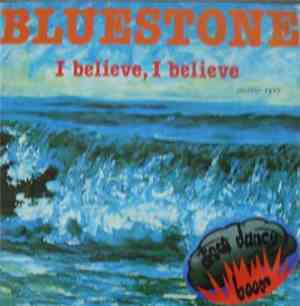 Bluestone  - I Believe, I Believe