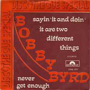 Bobby Byrd - Sayin' It And Doin' It Are Two Different Things / Never Get En ...
