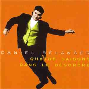 Daniel Bélanger - Quatre Saisons Dans Le Désordre