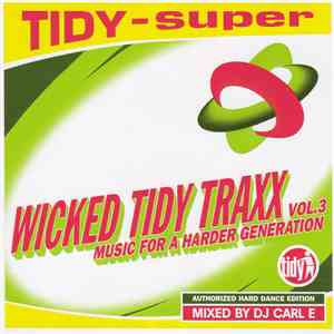 DJ Carl E - Wicked Tidy Traxx Vol. 3: Music For A Harder Generation