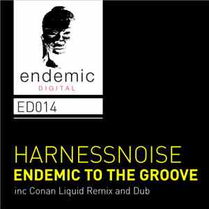 Harnessnoise - Endemic To The Groove